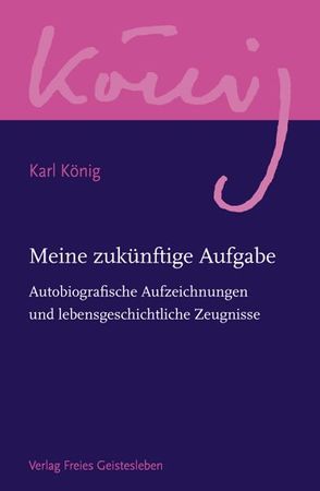 Meine zukünftige Aufgabe von König,  Karl, Selg,  Peter