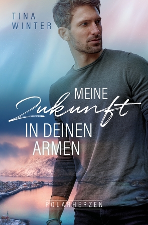 Meine Zukunft in deinen Armen von Winter,  Tina