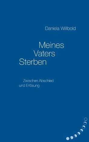 Meines Vaters Sterben von Willbold,  Daniela