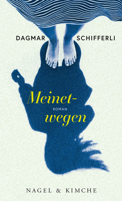 Meinetwegen von Schifferli,  Dagmar