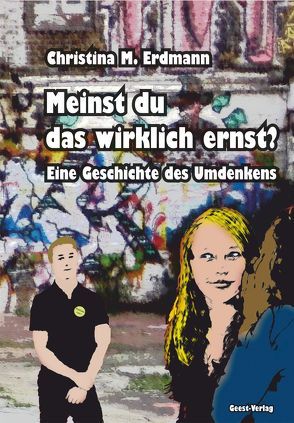 Meinst du das wirklich ernst? von Erdmann,  Christina M.