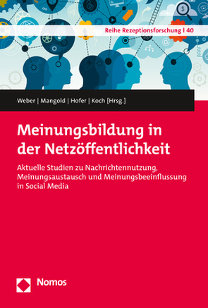 Meinungsbildung in der Netzöffentlichkeit von Hofer,  Matthias, Koch,  Thomas, Mangold,  Frank, Weber,  Patrick