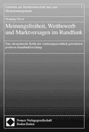 Meinungsfreiheit, Wettbewerb und Marktversagen im Rundfunk von Never,  Henning