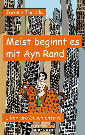 Meist beginnt es mit Ayn Rand von Kähler,  Cornelia, Tuccille,  Jerome