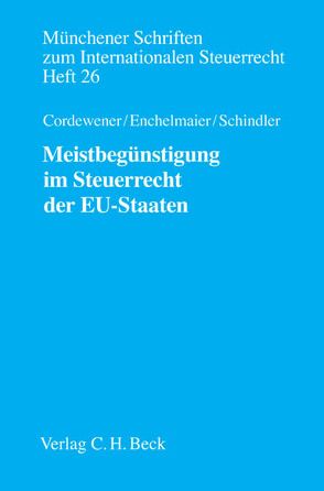 Meistbegünstigung im Steuerrecht der EU-Staaten von Alber,  Siegbert, Cordewener,  Axel, Enchelmaier,  Stefan, Englisch,  Joachim, Herrmann,  Christoph, Pistone,  Pasquale, Rädler,  Albert J., Reimer,  Ekkehart, Rust,  Alexander, Schindler,  Clemens Philipp, Schuch,  Josef