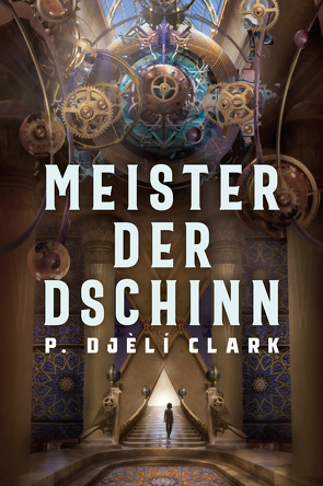 Meister der Dschinn (Gewinner des Nebula Award 2021 für Bester Roman & des Hugo Award 2022 für Bester Roman) von Clark,  P. Djèlí, Sambale,  Bernd