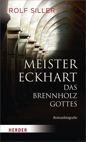 Meister Eckhart – Das Brennholz Gottes von Siller,  Rolf