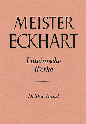 Meister Eckhart. Lateinische Werke Band 3: von Christ,  Karl, Decker,  Bruno, Fischer,  Heribert, Koch,  Josef, Sturlese,  Loris, Zimmermann,  Albert