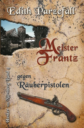 Meister Frantz gegen Räuberpistolen von Parzefall,  Edith