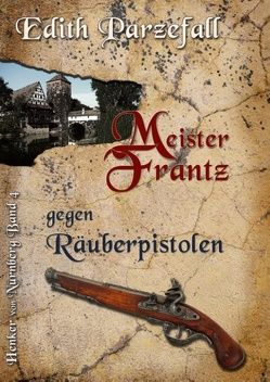 Meister Frantz gegen Räuberpistolen von Parzefall,  Edith