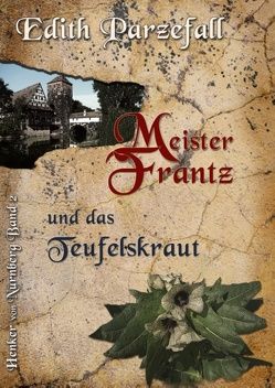 Meister Frantz und das Teufelskraut von Parzefall,  Edith