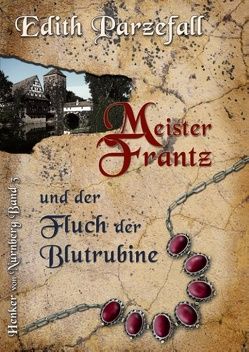 Meister Frantz und der Fluch der Blutrubine von Parzefall,  Edith