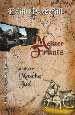 Meister Frantz und der Mosche Jud von Parzefall,  Edith