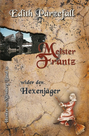 Meister Frantz wider den Hexenjäger von Parzefall,  Edith