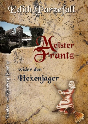 Meister Frantz wider den Hexenjäger von Parzefall,  Edith