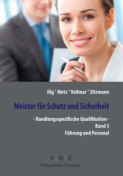 Meister für Schutz und Sicherheit – Handlungsspezifische Qualifikation von Hohl,  Helmut, Jilg,  Manfred, Metz,  Peter, Vollmar,  Peter, Zitzmann,  Jörg