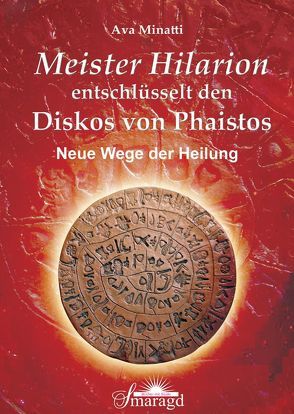 Meister Hilarion entschlüsselt den Diskos von Phaistos von Minatti,  Ava