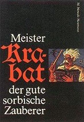 Meister Krabat der gute sorbische Zauberer von Brezan,  Jurij, Nowak-Neumann,  Martin