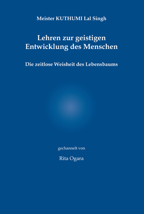 Meister Kuthumi Lal Singh – Lehren zur geistigen Entwicklung des Menschen von Ogara,  Rita