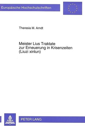 Meister Lius Traktate zur Erneuerung in Krisenzeiten (Liuzi xinlun) von Tauber Arndt,  Theresia Maria