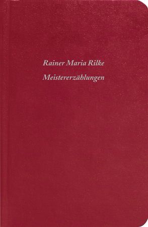 Meistererzählungen von Rilke,  Rainer Maria