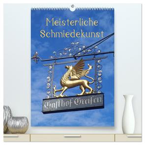 Meisterliche Schmiedekunst (hochwertiger Premium Wandkalender 2024 DIN A2 hoch), Kunstdruck in Hochglanz von Andersen,  Ilona