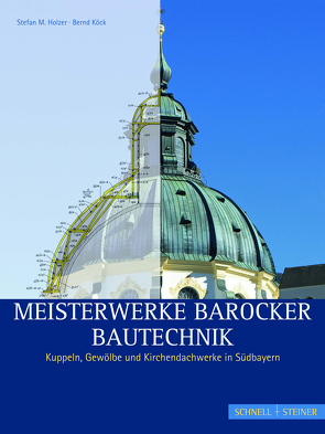 Meisterwerke barocker Bautechnik von Holzer,  Stefan M., Koeck,  Bernd