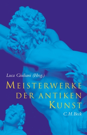 Meisterwerke der antiken Kunst von Giuliani,  Luca