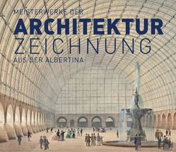 Meisterwerke der Architekturzeichnung aus der Albertina von Benedik,  Christian