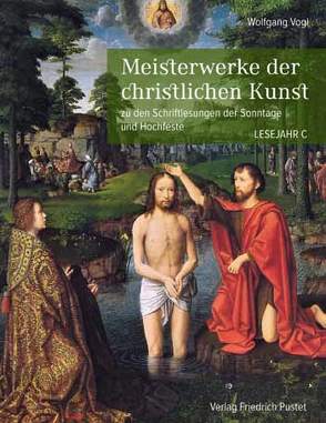 Meisterwerke der christlichen Kunst. Lesejahr C von Vogl,  Wolfgang