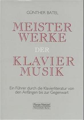 Meisterwerke der Klaviermusik von Batel,  Günther