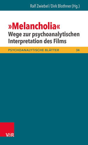 »Melancholia« – Wege zur psychoanalytischen Interpretation des Films von Bliersbach,  Gerhard, Blothner,  Dirk, Hamburger,  Andreas, Kutschinski,  Salek, Leube-Sonnleitner,  Katharina, Schneider,  Gerhard, Stiglegger,  Marcus, Zwiebel,  Ralf