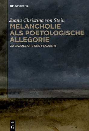 Melancholie als poetologische Allegorie von Stein,  Juana Christina von