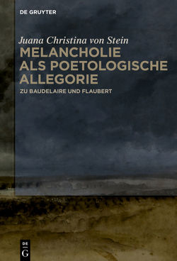 Melancholie als poetologische Allegorie von Stein,  Juana Christina von