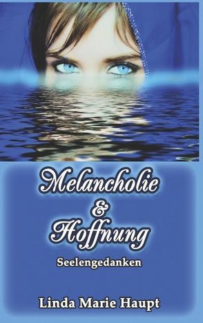 Melancholie & Hoffnung von Haupt,  Linda Marie