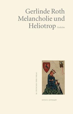 Melancholie und Heliotrop von Roth,  Gerlinde