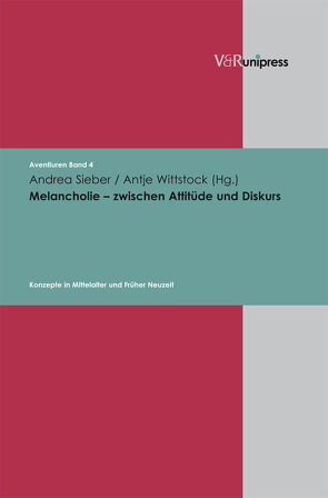 Melancholie – zwischen Attitüde und Diskurs von Baisch,  Martin, Keller,  Johannes, Koch,  Elke, Kragl,  Florian, Mecklenburg,  Michael, Meyer,  Matthias, Sieber,  Andrea, Wittstock,  Antje