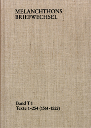 Melanchthons Briefwechsel / Band T 1: Texte 1-254 (1514–1522) von Melanchthon,  Philipp, Scheible,  Heinz, Wetzel,  Richard