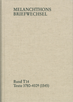 Melanchthons Briefwechsel / Band T 14: Texte 3780-4109 (1545) von Dall'Asta,  Matthias, Heidelberger Akademie der Wissenschaften, Hein,  Heidi, Melanchthon,  Philipp, Mundhenk,  Christine