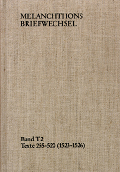 Melanchthons Briefwechsel / Band T 2: Texte 255-520 (1523–1526) von Heidelberger Akademie der Wissenschaften, Melanchthon,  Philipp, Scheible,  Heinz, Scheible,  Helga, Wetzel,  Richard