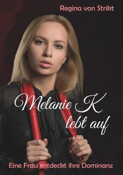 Melanie K lebt auf von von Strikt,  Regina