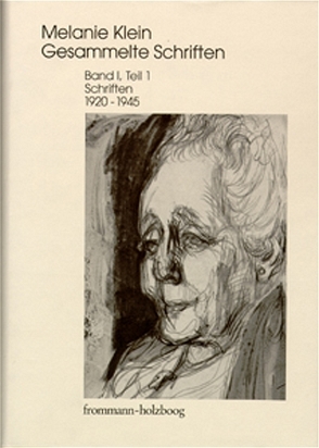 Melanie Klein: Gesammelte Schriften / Band I,1: Schriften 1920–1945, Teil 1 von Cycon,  Ruth, Erb,  Hermann, Joseph,  Betty, Klein,  Melanie, Money-Kyrle,  Roger E., Vorspohl,  Elisabeth