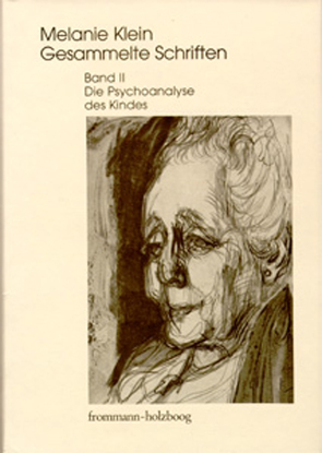 Melanie Klein: Gesammelte Schriften / Band II: Die Psychoanalyse des Kindes von Cycon,  Ruth, Erb,  Hermann, Klein,  Melanie, Vorspohl,  Elisabeth