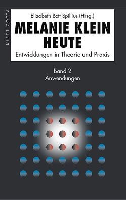 Melanie Klein Heute. Entwicklungen in Theorie und Praxis von Bott-Spillius,  Elizabeth, Vorspohl,  Elisabeth