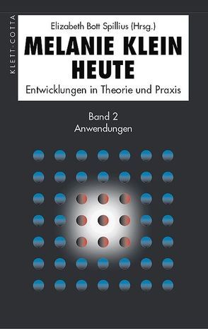 Melanie Klein Heute. Entwicklungen in Theorie und Praxis von Bott-Spillius,  Elizabeth, Vorspohl,  Elisabeth