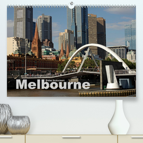 Melbourne (Premium, hochwertiger DIN A2 Wandkalender 2021, Kunstdruck in Hochglanz) von Schickert,  Peter