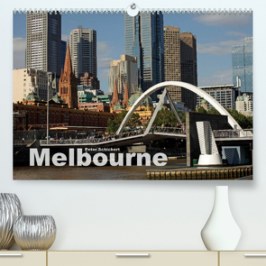 Melbourne (Premium, hochwertiger DIN A2 Wandkalender 2022, Kunstdruck in Hochglanz) von Schickert,  Peter