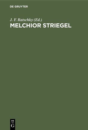 Melchior Striegel von Ratschky,  J. F.