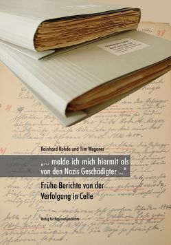 »… melde ich mich hiermit als von den Nazis Geschädigter …« von Rohde,  Reinhard, Wegener,  Tim