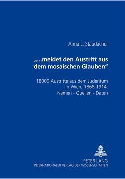 «…meldet den Austritt aus dem mosaischen Glauben» von Staudacher,  Anna L.